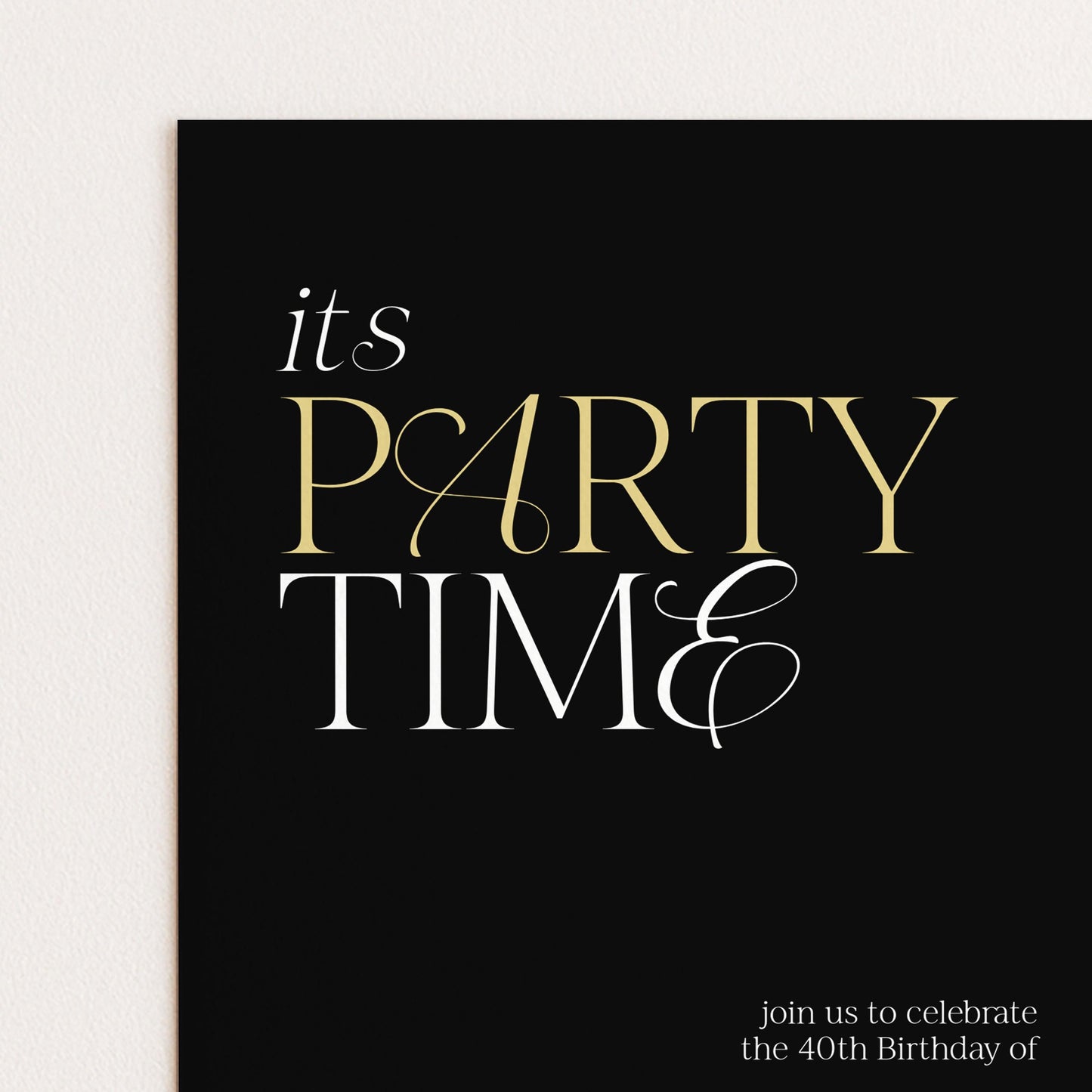 40th Birthday Invitation Woman, It’s Party Time Invite, Black Gold Birthday Invite, Modern Editable Corjl Template