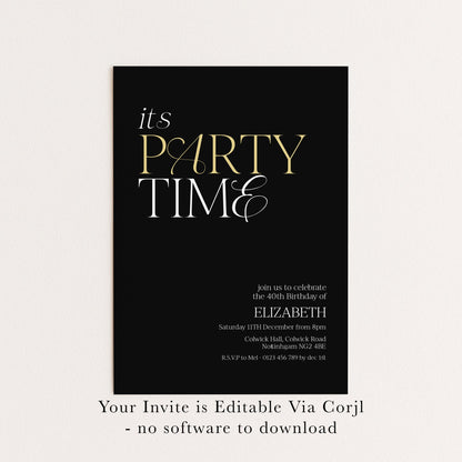 40th Birthday Invitation Woman, It’s Party Time Invite, Black Gold Birthday Invite, Modern Editable Corjl Template