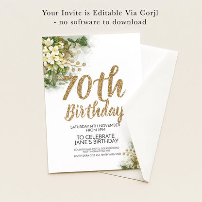 The image is a birthday invitation for someone's 70th birthday. It is a white card with gold glitter and floral decorations. The text on the card reads "Your Invite is Editable Via Corjl - no software to download" and "70th Birthday".