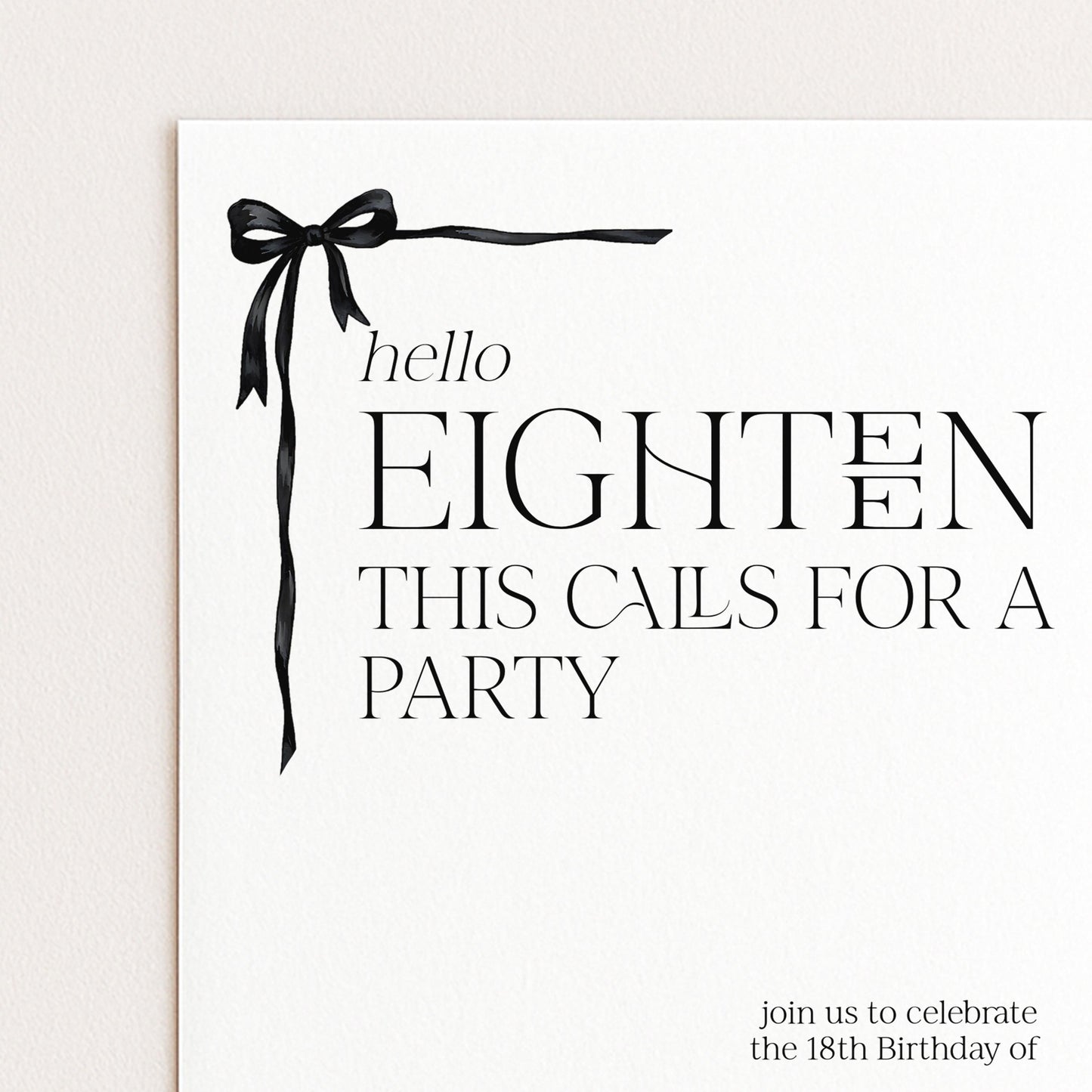 The image is a birthday invitation for the 18th birthday of someone named "Eighth". The invitation features a black ribbon design and the text "Hello Eighth" and "This calls for a party" along with the invitation to "join us to celebrate the 18th Birthday of".