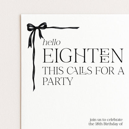 The image is a birthday invitation for the 18th birthday of someone named "Eighth". The invitation features a black ribbon design and the text "Hello Eighth" and "This calls for a party" along with the invitation to "join us to celebrate the 18th Birthday of".
