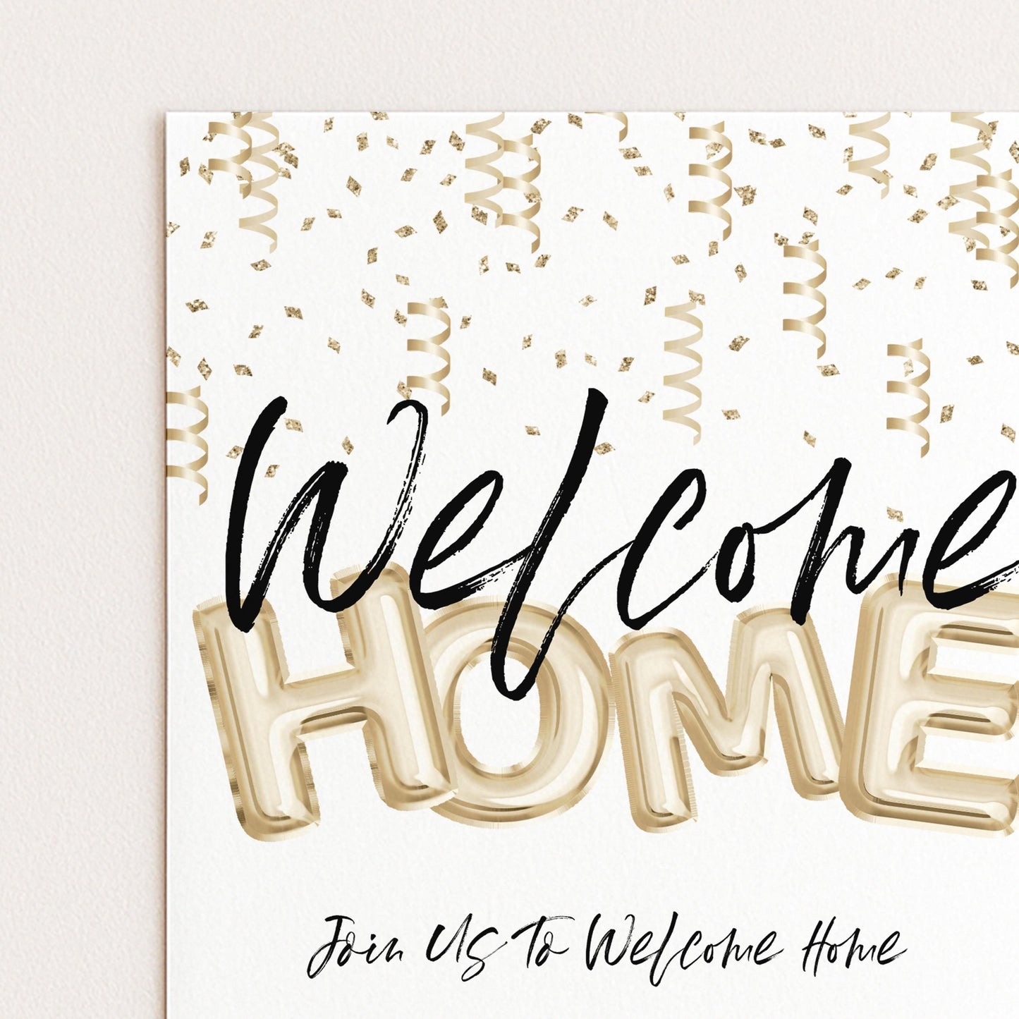 a welcome home sign with the text "Welcome Home" in large letters, surrounded by gold foil confetti and the phrase "Join Us to Welcome Home" at the bottom.