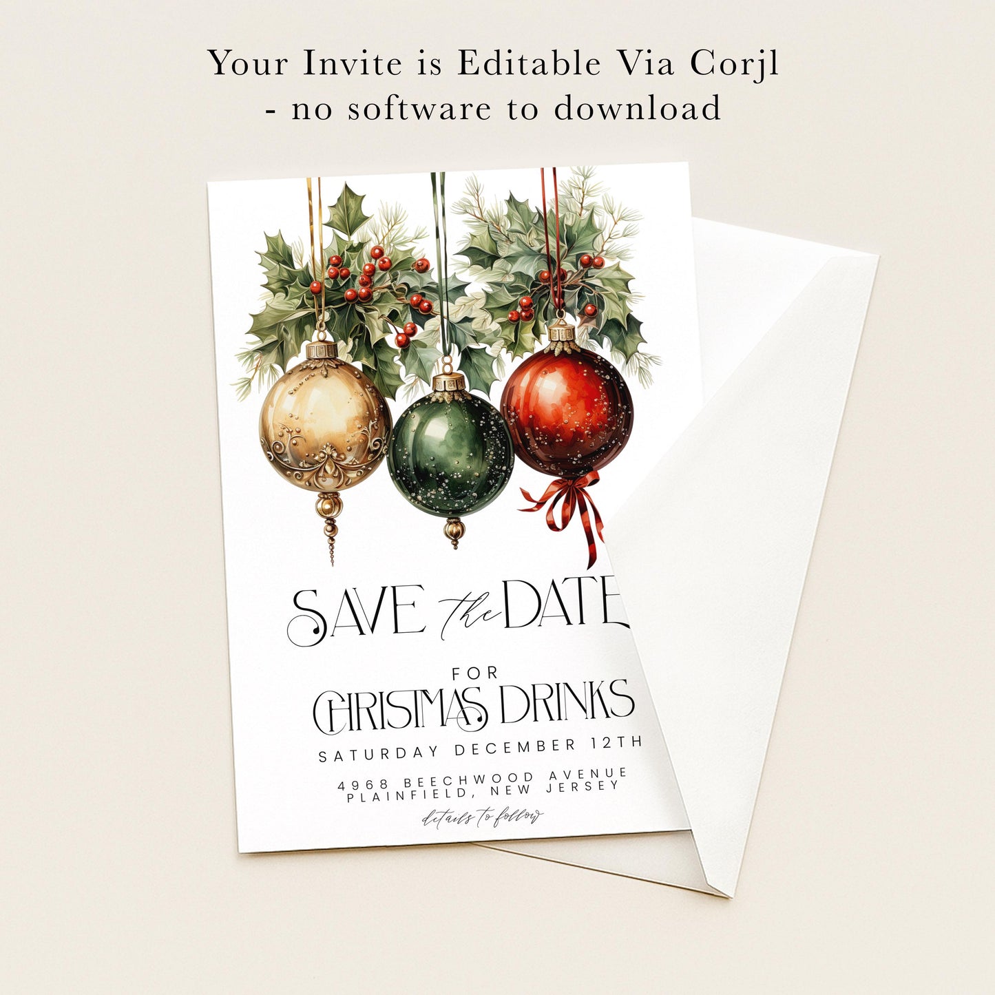 The image is a Christmas-themed invitation card with illustrations of ornaments and greenery. The text on the card announces a "Save the Date" event for Christmas Drinks on Saturday, December 12th at 9:00 pm at 4968 Beechwood Avenue in Plainfield, New Jersey. The invitation is editable via a software program and does not require any physical materials to be printed.