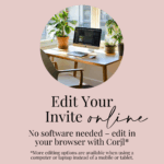 A home office scene with a laptop and plants, featuring the text "Edit Your Invite Online – No software needed, edit in your browser with Corjl."